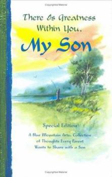 Hardcover There Is Greatness Within You, My Son: A Blue Mountain Arts Collection of Thoughts Every Parent Wants to Share with a Son Book