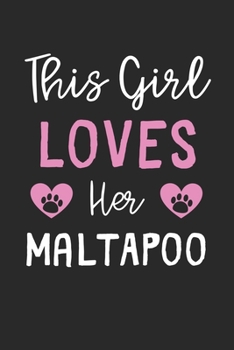 Paperback This Girl Loves Her MaltAPoo: Lined Journal, 120 Pages, 6 x 9, Funny MaltAPoo Gift Idea, Black Matte Finish (This Girl Loves Her MaltAPoo Journal) Book