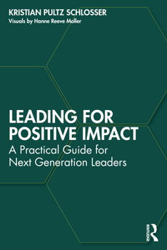 Paperback Leading for Positive Impact: A Practical Guide for Next Generation Leaders Book