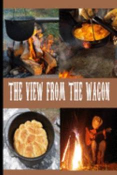 Paperback The View From The Wagon: Blank Lined Western Recipe Book To Write & Show Off Your Favorite Ranch Recipes - Cattle Drive Cast Iron Pots Cover Book