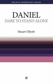 Dare to Stand Alone: Read and Enjoy the Book of Daniel (Welwyn Commentary Series) - Book #27 of the Welwyn Commentary