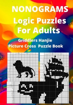 Paperback Nonograms Logic Puzzles For Adults: Griddlers Hanjie Picture Cross Puzzle Book