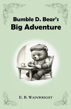 Paperback Bumble D. Bear's Big Adventure Book