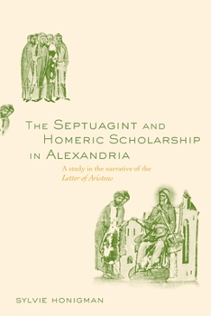 Paperback The Septuagint and Homeric Scholarship in Alexandria: A Study in the Narrative of the 'Letter of Aristeas' Book