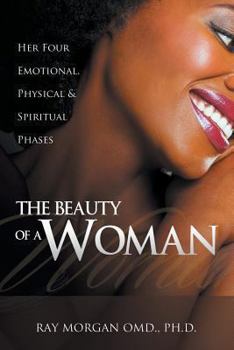 Paperback The Beauty of a Woman: Her Four Emotional, Physical & Spiritual Phases Book