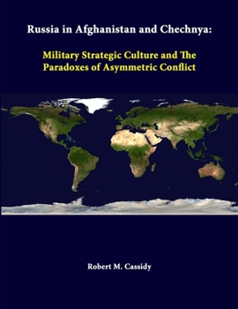 Paperback Russia In Afghanistan And Chechnya: Military Strategic Culture And The Paradoxes Of Asymmetric Conflict Book