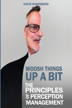 Woosh Things Up A Bit: The Principles of Perception Management