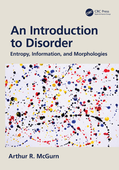 Hardcover An Introduction to Disorder: Entropy, Information, and Morphologies Book