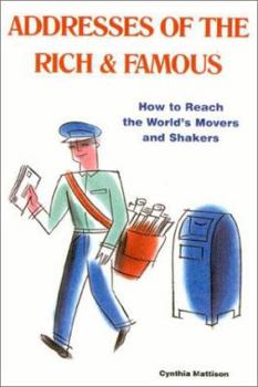 Paperback Addresses of the Rich & Famous: How to Reach the World's Movers and Shakers Book