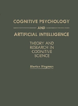 Hardcover Cognitive Psychology and Artificial Intelligence: Theory and Research in Cognitive Science Book