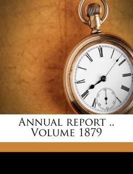 Paperback Annual Report .. Volume 1879 Book