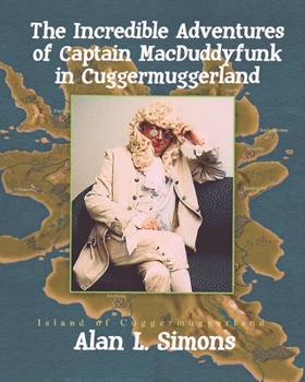 Paperback The Incredible Adventures of Captain MacDuddyfunk in Cuggermuggerland Book
