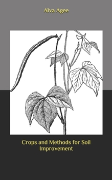 Crops and Methods for Soil Improvement