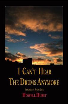 Paperback I Can't Hear The Drums Anymore: Fragments From Life Book