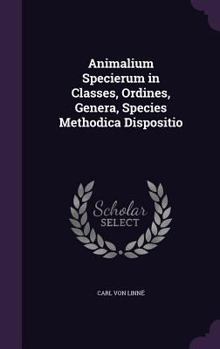 Hardcover Animalium Specierum in Classes, Ordines, Genera, Species Methodica Dispositio Book