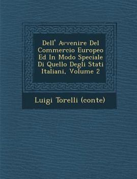Dell' Avvenire del Commercio Europeo Ed in Modo Speciale Di Quello Degli Stati Italiani, Volume 2