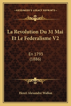 Paperback La Revolution Du 31 Mai Et Le Federalisme V2: En 1793 (1886) [French] Book