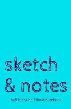 Paperback Sketch & Notes Half Blank Half Lined Notebook: Dual Notebook With Blank Sketch Pages and Lined Notes Pages Light Blue Small Book