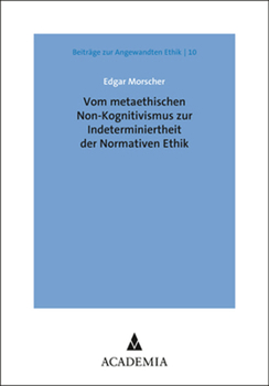 Paperback Vom Metaethischen Non-Kognitivismus Zur Indeterminiertheit Der Normativen Ethik [German] Book