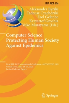 Paperback Computer Science Protecting Human Society Against Epidemics: First Ifip Tc 5 International Conference, Anticovid 2021, Virtual Event, June 28-29, 2021 Book