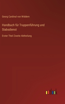 Hardcover Handbuch für Truppenführung und Stabsdienst: Erster Theil Zweite Abtheilung [German] Book