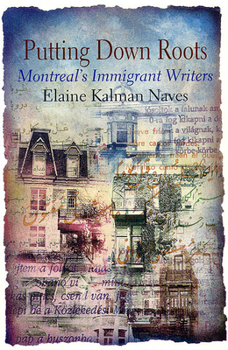 Paperback Putting Down Roots: Montreal's Immigrant Writers Book