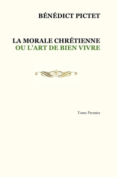 Hardcover Tome I. LA MORALE CHRÉTIENNE OU L'ART DE BIEN VIVRE [French] Book