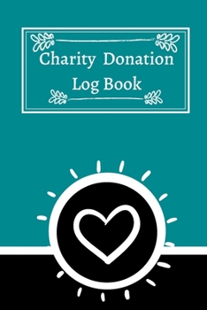 Charity Donation Log Book: Non-Profit Administration & Finance Record Book, Simple Book Keeping, Minimalist