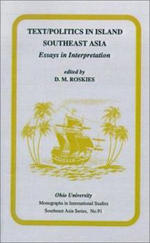 Text/Politics in Island Southeast Asia: Essays in Interpretation - Book #91 of the Ohio RIS Southeast Asia Series