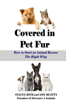 Paperback Covered in Pet Fur: How to start an animal rescue Book