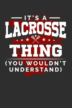 Paperback It's A Lacrosse Thing You Wouldn't Understand: Personal Planner 24 month 100 page 6 x 9 Dated Calendar Notebook For 2020-2021 Academic Year Book