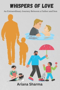 Paperback Whispers of Love: An Extraordinary Journey Between a Father and Son Book