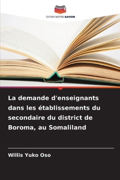 Paperback La demande d'enseignants dans les établissements du secondaire du district de Boroma, au Somaliland [French] Book