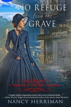 No Refuge from the Grave: A Mystery of Old San Francisco #5 - Book #5 of the Mystery of Old San Francisco