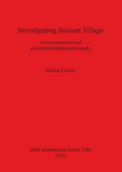 Paperback Investigating Ancient Tillage: An experimental and soil micromorphological study Book