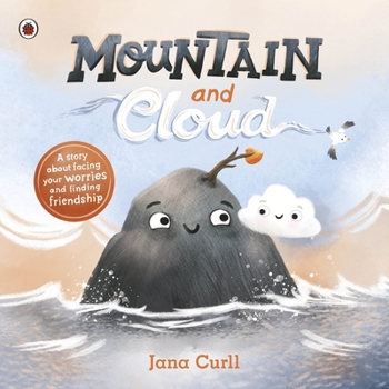Mountain and Cloud: A Story about Facing Your Worries and Finding Friendship