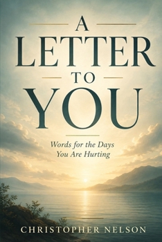 Paperback A Letter To You: Words for the Days You Are Hurting Book