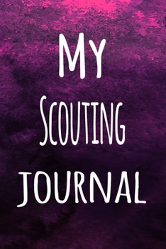Paperback My Scouting Journal: The perfect way to record your hobby - 6x9 119 page lined journal! Book