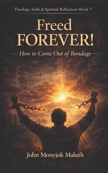 Freed Forever! : How to Come Out of Bondage