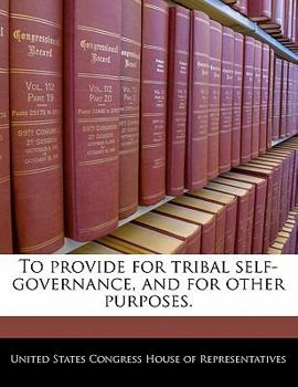 Paperback To Provide for Tribal Self-Governance, and for Other Purposes. Book
