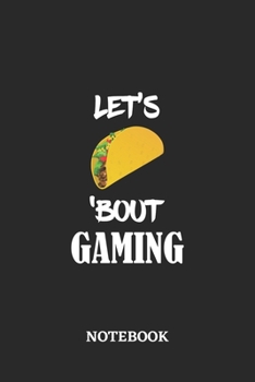 Notebook: Let's Taco 'Bout Gaming • 6x9 inches - 110 graph paper, quad ruled, squared, grid paper pages • Greatest passionate hobby Journal • Gift, Present Idea