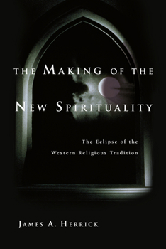 Paperback The Making of the New Spirituality: The Eclipse of the Western Religious Tradition Book