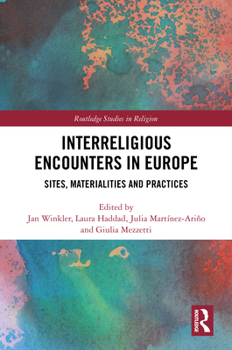 Hardcover Interreligious Encounters in Europe: Sites, Materialities and Practices Book