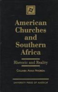 Hardcover American Churches and Southern Africa: Rhetoric and Reality Book