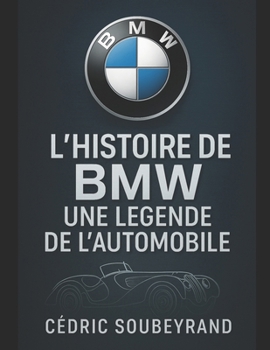 Paperback L'histoire de BMW: Une légende de l'automobile [French] Book