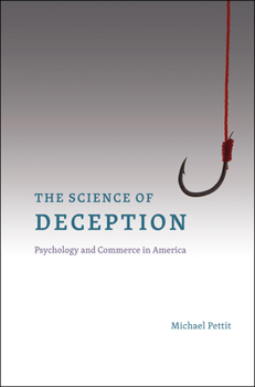 Hardcover The Science of Deception: Psychology and Commerce in America Book