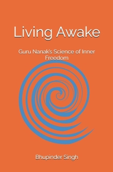 Living Awake: Guru Nanak’s Science of Inner Freedom