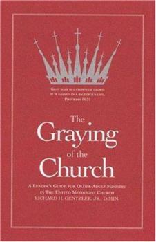 Paperback The Graying of the Church: A Leader's Guide for Older-Adult Ministry in the United Methodist Church Book