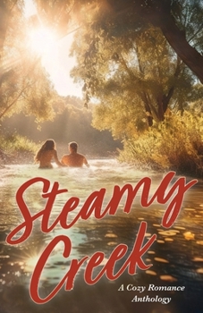Paperback Steamy Creek A Cozy Romance Anthology Book