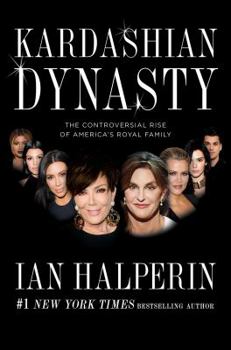 Hardcover Kardashian Dynasty: The Controversial Rise of America's Royal Family Book